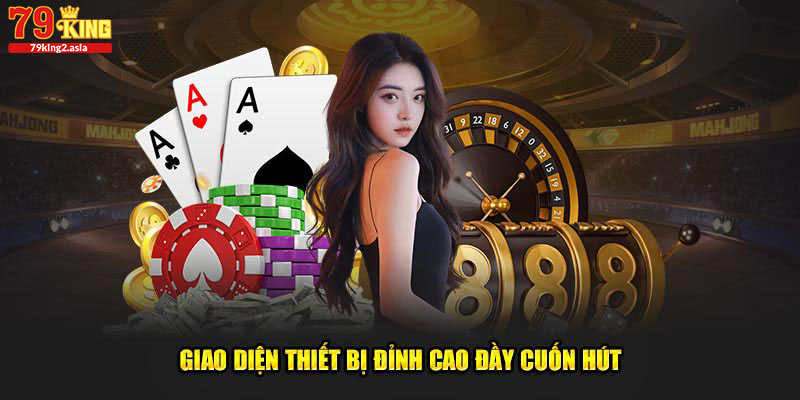 Giao diện đỉnh cao đầy cuốn hút